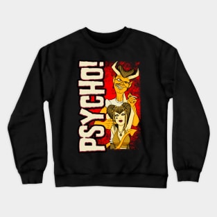 Psycho! Crewneck Sweatshirt